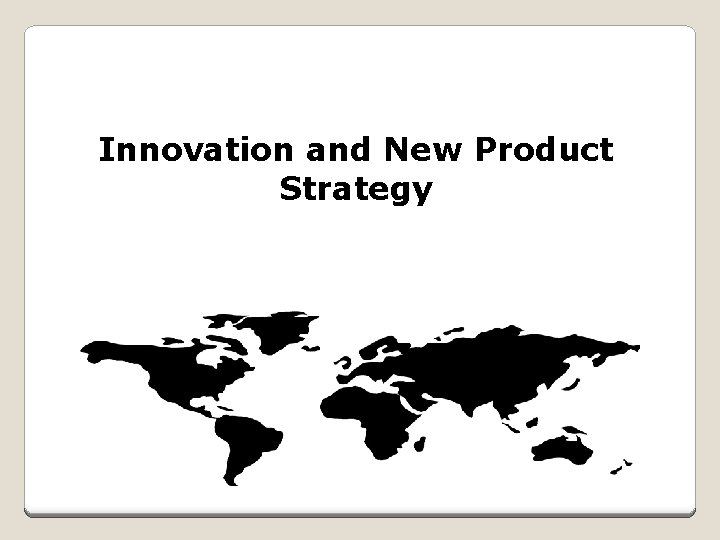 Innovation and New Product Strategy 