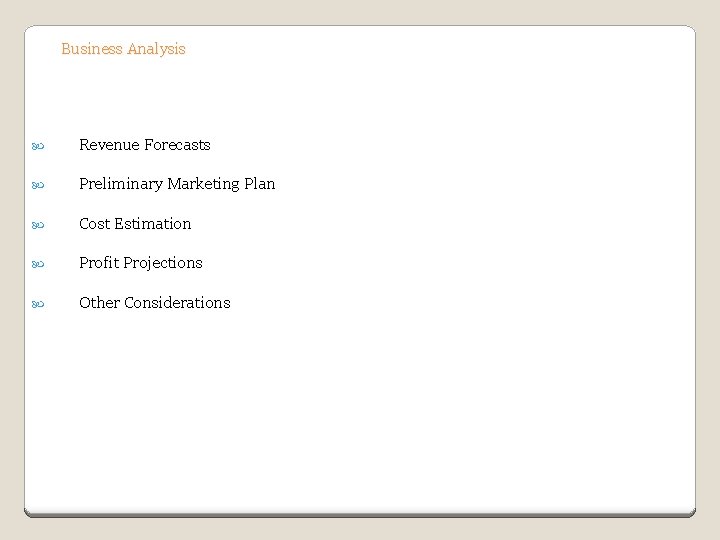 Business Analysis Revenue Forecasts Preliminary Marketing Plan Cost Estimation Profit Projections Other Considerations 