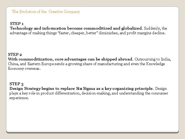 The Evolution of the Creative Company STEP 1 Technology and information become commoditized and