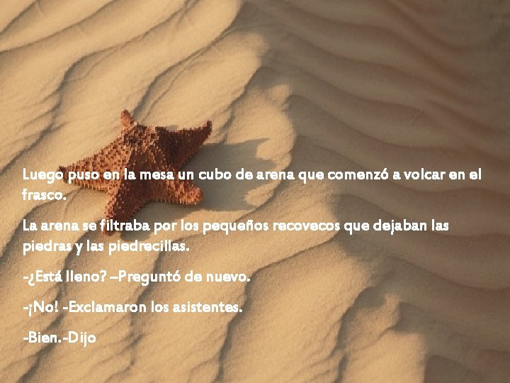 Luego puso en la mesa un cubo de arena que comenzó a volcar en Luego puso en la mesa un cubo de arena que comenzó a volcar en