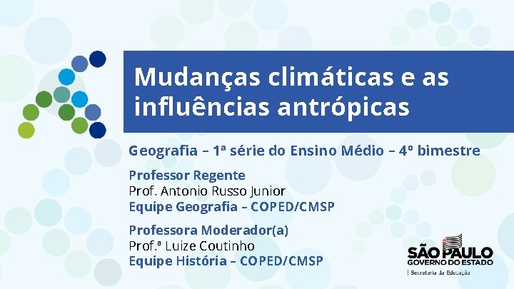 Mudanças climáticas e as influências antrópicas Geografia – 1ª série do Ensino Médio –