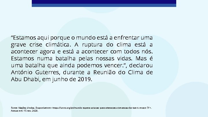 “Estamos aqui porque o mundo está a enfrentar uma grave crise climática. A ruptura