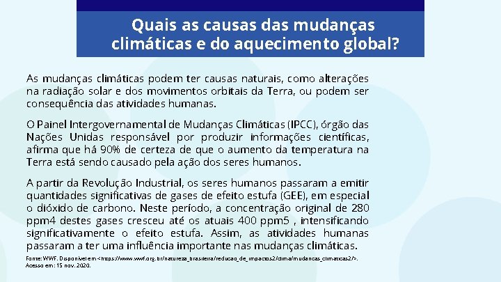 Quais as causas das mudanças climáticas e do aquecimento global? As mudanças climáticas podem