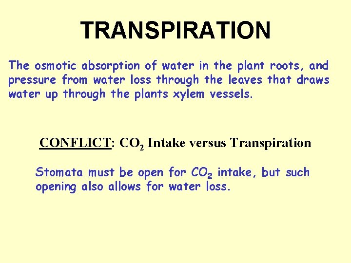 TRANSPIRATION The osmotic absorption of water in the plant roots, and pressure from water