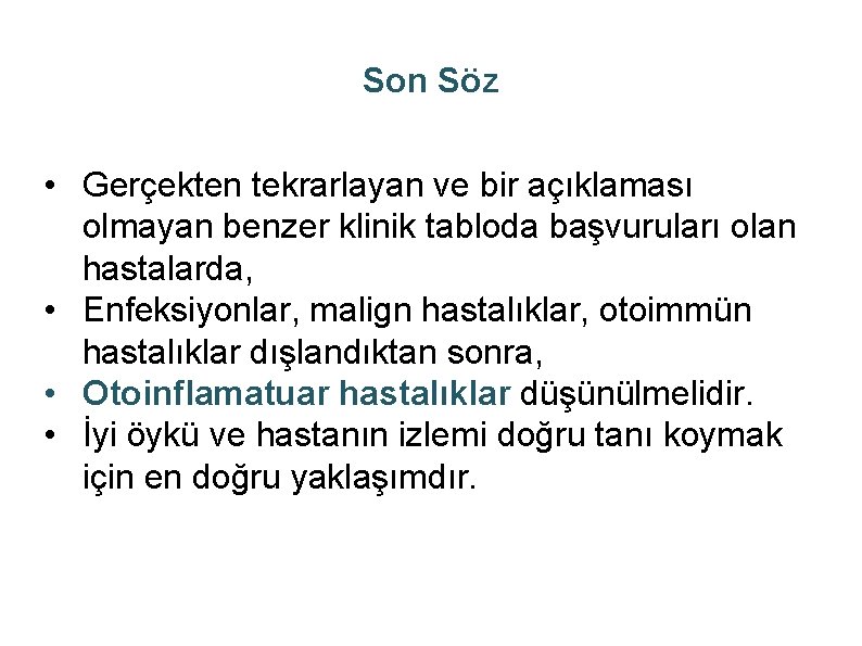 Son Söz • Gerçekten tekrarlayan ve bir açıklaması olmayan benzer klinik tabloda başvuruları olan