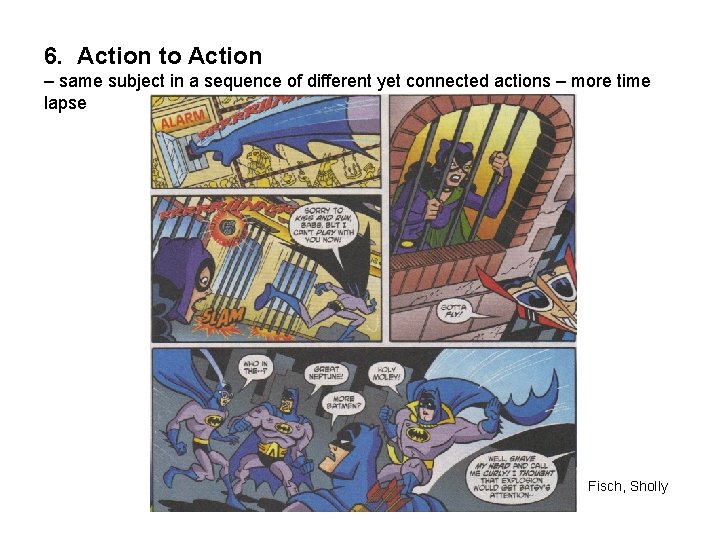 6. Action to Action – same subject in a sequence of different yet connected