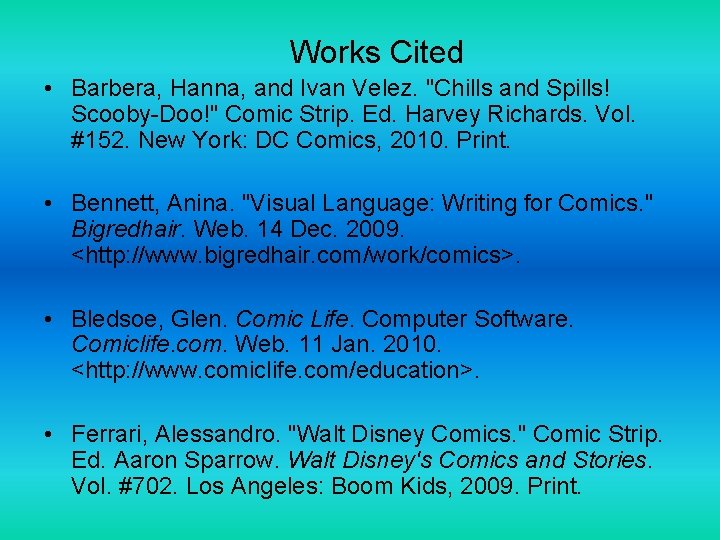 Works Cited • Barbera, Hanna, and Ivan Velez. "Chills and Spills! Scooby-Doo!" Comic Strip.