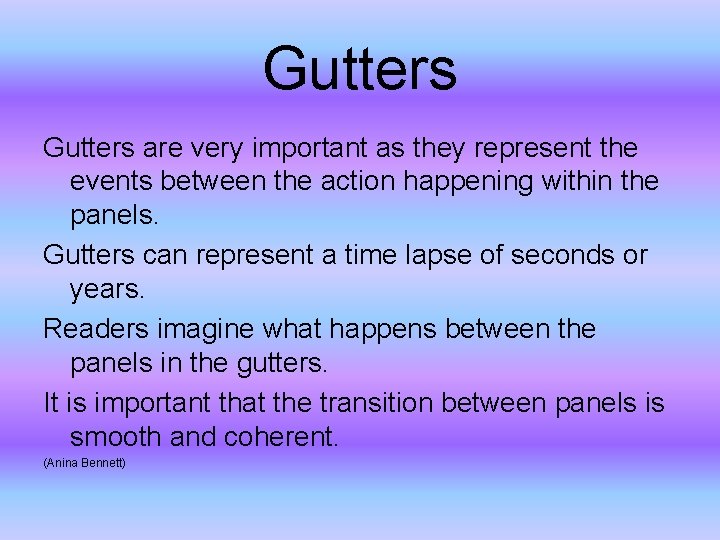 Gutters are very important as they represent the events between the action happening within
