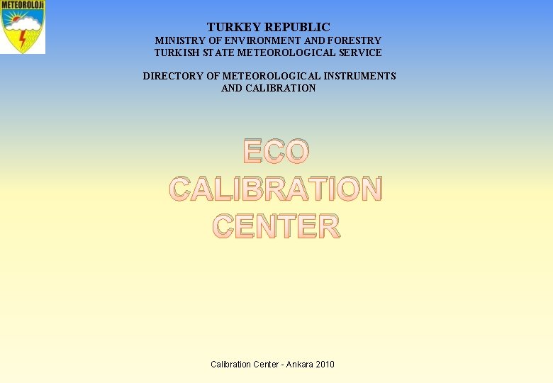 TURKEY REPUBLIC MINISTRY OF ENVIRONMENT AND FORESTRY TURKISH STATE METEOROLOGICAL SERVICE DIRECTORY OF METEOROLOGICAL
