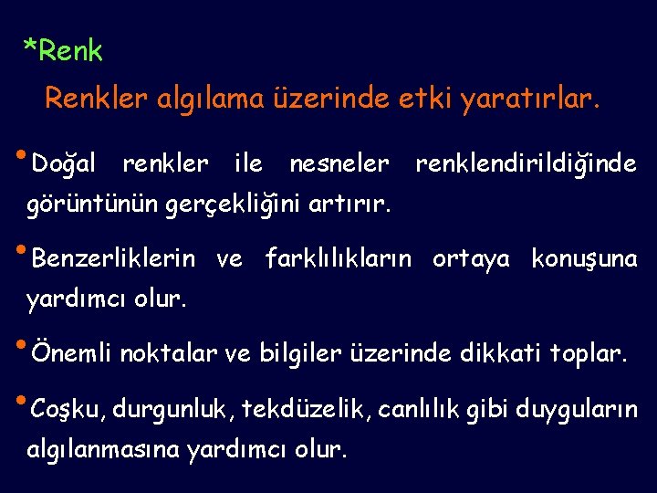 *Renkler algılama üzerinde etki yaratırlar. • Doğal renkler ile nesneler renklendirildiğinde görüntünün gerçekliğini artırır.