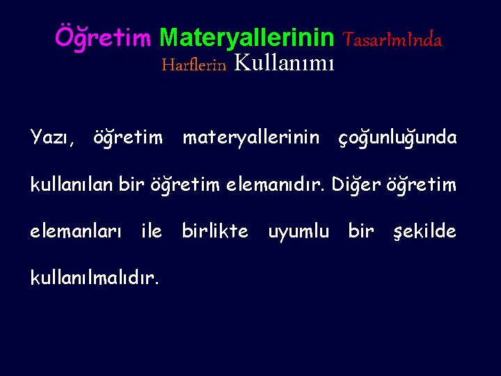 Öğretim Materyallerinin Tasar. Im. Inda Harflerin Kullanımı Yazı, öğretim materyallerinin çoğunluğunda kullanılan bir öğretim