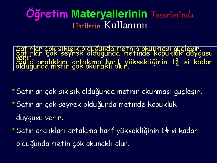 Öğretim Materyallerinin Tasar. Im. Inda Harflerin Kullanımı Satırlar çok sıkışık olduğunda metnin okunması güçleşir.