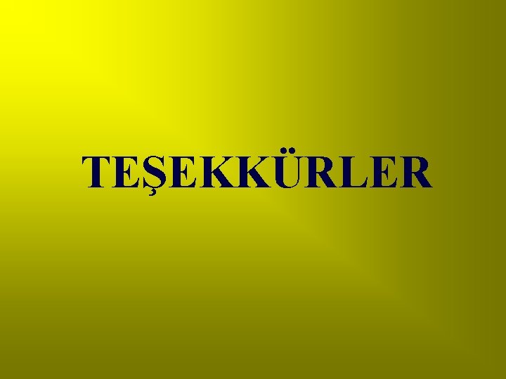 TEŞEKKÜRLER 