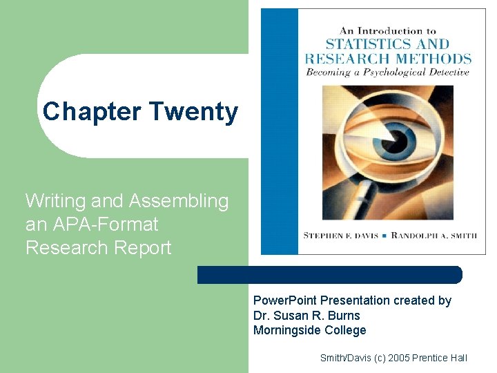 Chapter Twenty Writing and Assembling an APA-Format Research Report Power. Point Presentation created by