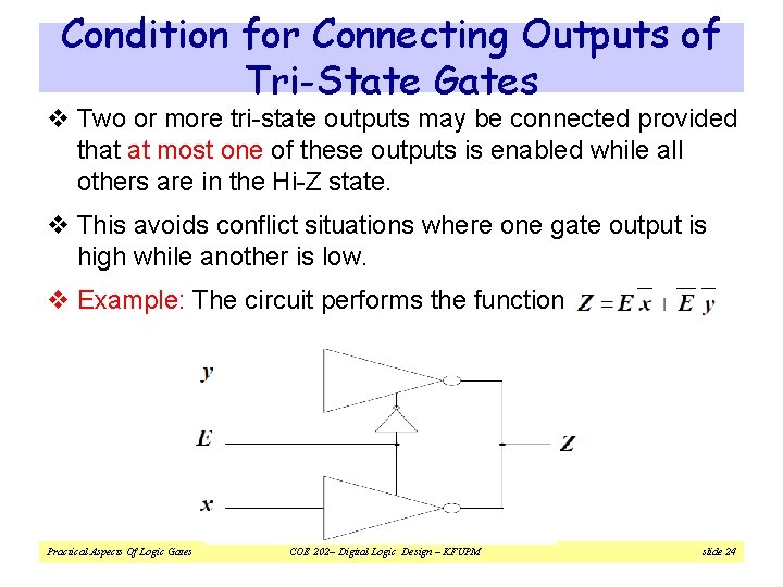 Condition for Connecting Outputs of Tri-State Gates v Two or more tri-state outputs may