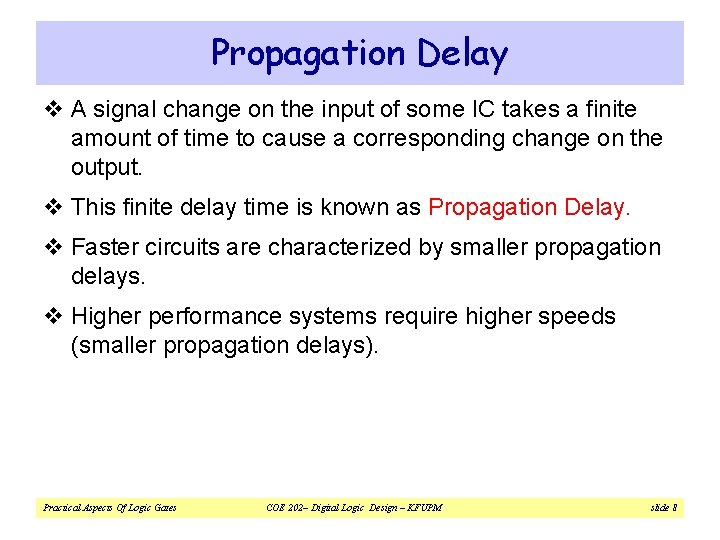 Propagation Delay v A signal change on the input of some IC takes a