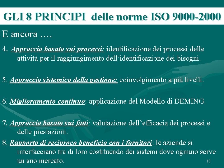 GLI 8 PRINCIPI delle norme ISO 9000 -2000 E ancora …. 4. Approccio basato