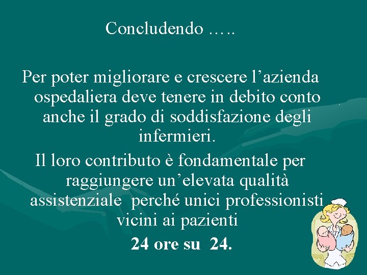 Concludendo …. . Per poter migliorare e crescere l’azienda ospedaliera deve tenere in debito