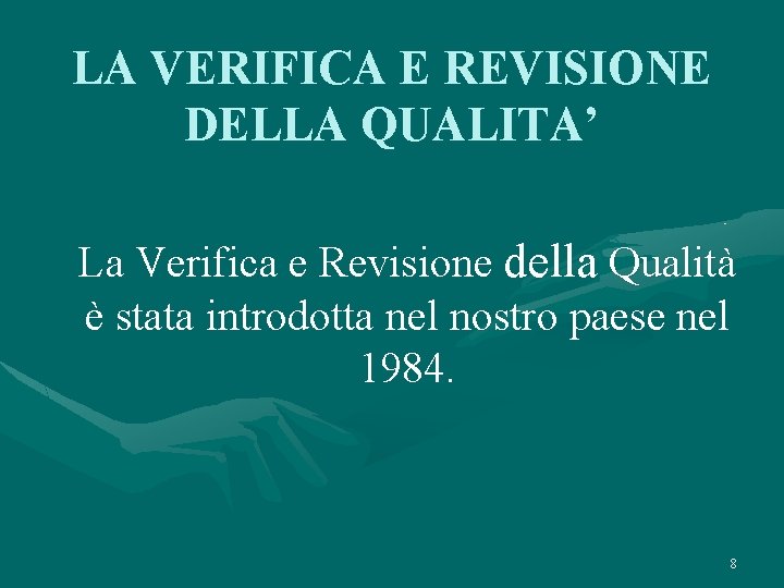 LA VERIFICA E REVISIONE DELLA QUALITA’ La Verifica e Revisione della Qualità è stata