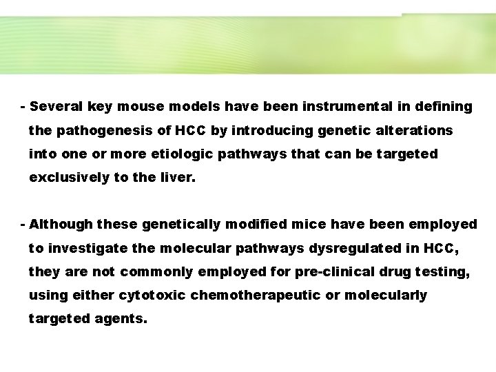 - Several key mouse models have been instrumental in defining the pathogenesis of HCC