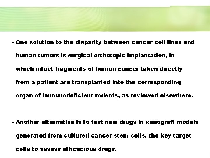 - One solution to the disparity between cancer cell lines and human tumors is