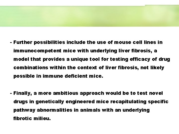 - Further possibilities include the use of mouse cell lines in immunocompetent mice with