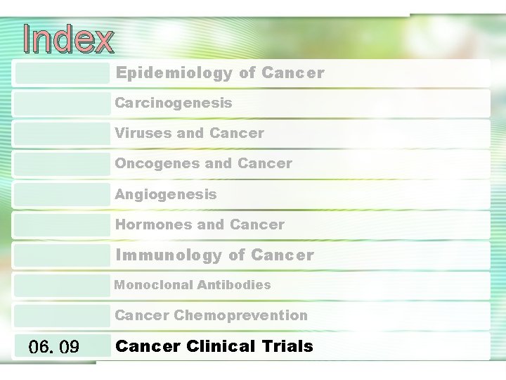 Index Epidemiology of Cancer Carcinogenesis Viruses and Cancer Oncogenes and Cancer Angiogenesis Hormones and