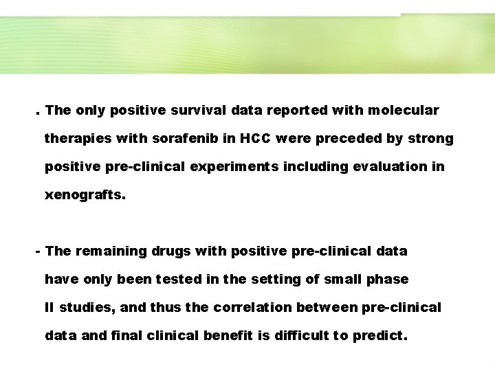 . The only positive survival data reported with molecular therapies with sorafenib in HCC