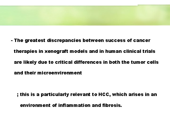 - The greatest discrepancies between success of cancer therapies in xenograft models and in