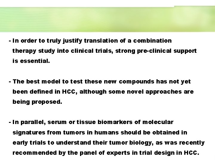 - In order to truly justify translation of a combination therapy study into clinical