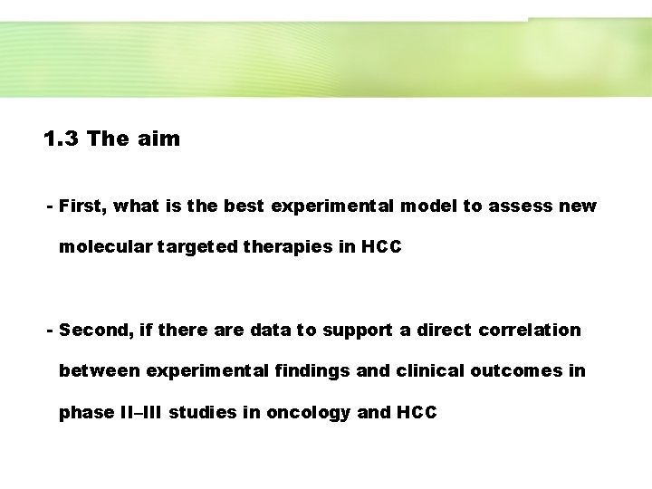 1. 3 The aim - First, what is the best experimental model to assess
