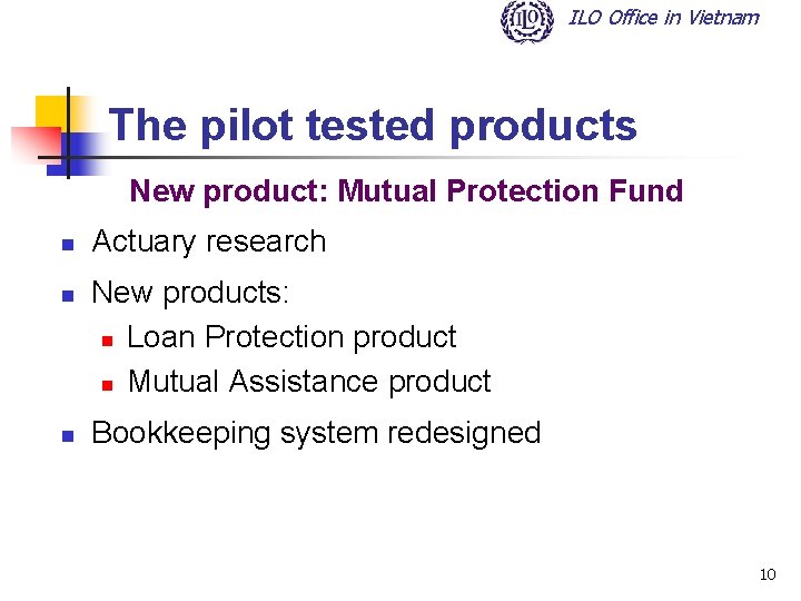 ILO Office in Vietnam The pilot tested products New product: Mutual Protection Fund n