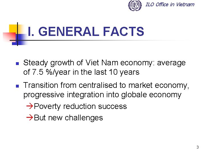 ILO Office in Vietnam I. GENERAL FACTS n n Steady growth of Viet Nam