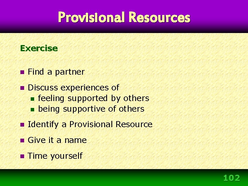 Provisional Resources Exercise n Find a partner n Discuss experiences of n feeling supported Provisional Resources Exercise n Find a partner n Discuss experiences of n feeling supported
