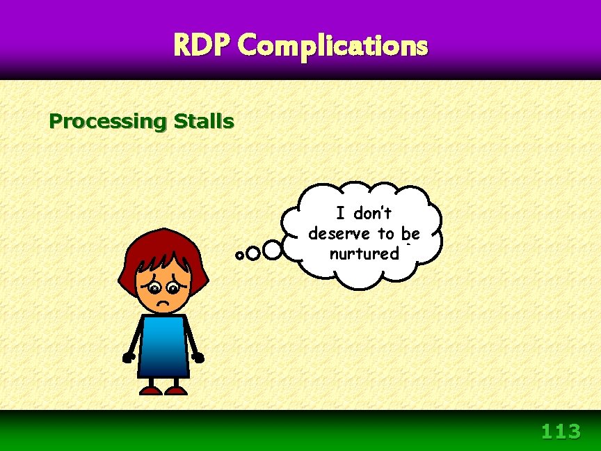 RDP Complications Processing Stalls I don’t deserve to be nurtured 113 RDP Complications Processing Stalls I don’t deserve to be nurtured 113