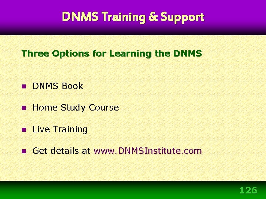 DNMS Training & Support Three Options for Learning the DNMS n DNMS Book n DNMS Training & Support Three Options for Learning the DNMS n DNMS Book n