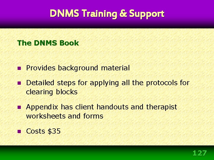 DNMS Training & Support The DNMS Book n Provides background material n Detailed steps DNMS Training & Support The DNMS Book n Provides background material n Detailed steps