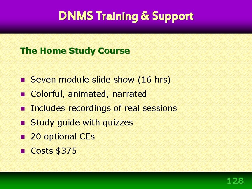 DNMS Training & Support The Home Study Course n Seven module slide show (16 DNMS Training & Support The Home Study Course n Seven module slide show (16