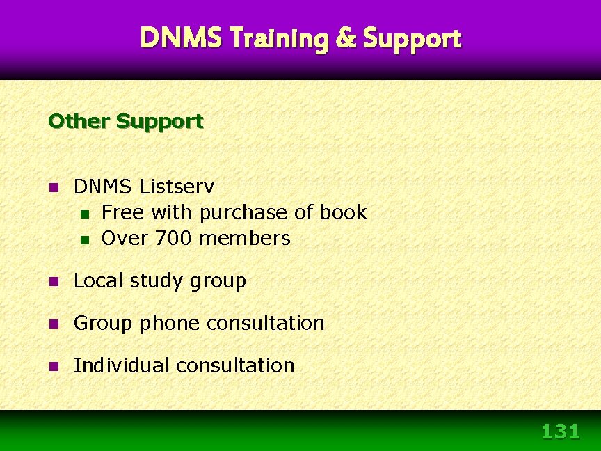 DNMS Training & Support Other Support n DNMS Listserv n Free with purchase of DNMS Training & Support Other Support n DNMS Listserv n Free with purchase of