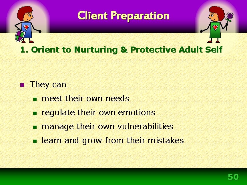 Client Preparation 1. Orient to Nurturing & Protective Adult Self n They can n Client Preparation 1. Orient to Nurturing & Protective Adult Self n They can n