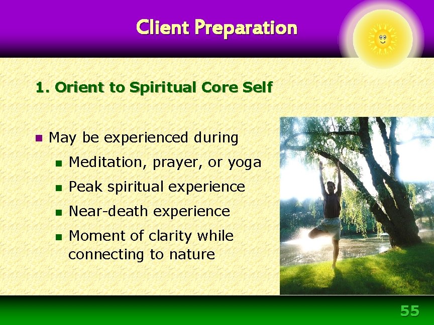 Client Preparation 1. Orient to Spiritual Core Self n May be experienced during n Client Preparation 1. Orient to Spiritual Core Self n May be experienced during n