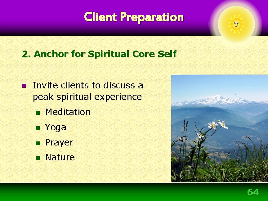 Client Preparation 2. Anchor for Spiritual Core Self n Invite clients to discuss a Client Preparation 2. Anchor for Spiritual Core Self n Invite clients to discuss a