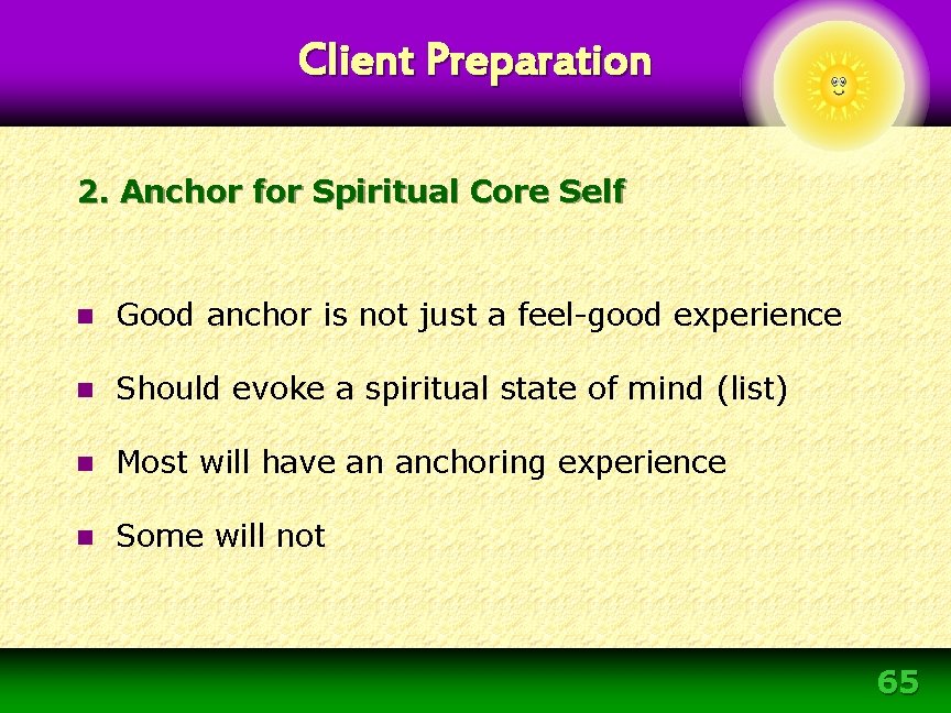 Client Preparation 2. Anchor for Spiritual Core Self n Good anchor is not just Client Preparation 2. Anchor for Spiritual Core Self n Good anchor is not just