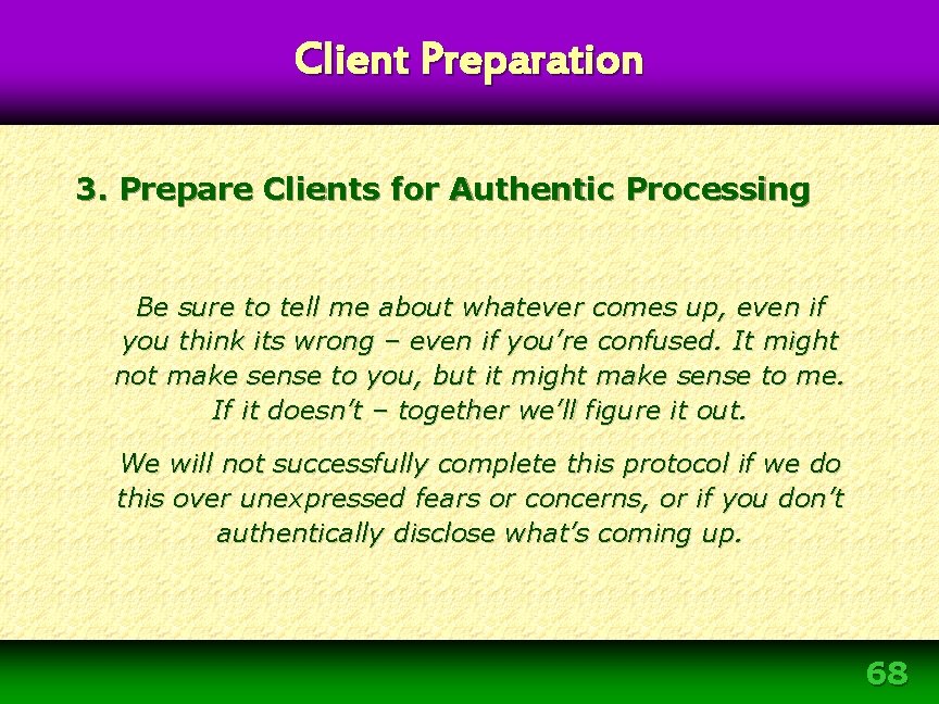 Client Preparation 3. Prepare Clients for Authentic Processing Be sure to tell me about Client Preparation 3. Prepare Clients for Authentic Processing Be sure to tell me about