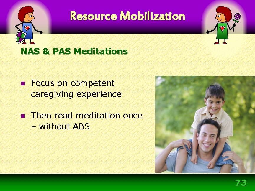 Resource Mobilization NAS & PAS Meditations n Focus on competent caregiving experience n Then Resource Mobilization NAS & PAS Meditations n Focus on competent caregiving experience n Then