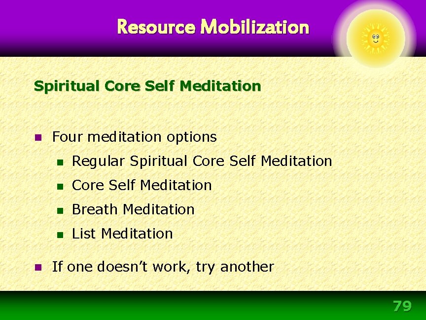 Resource Mobilization Spiritual Core Self Meditation n n Four meditation options n Regular Spiritual Resource Mobilization Spiritual Core Self Meditation n n Four meditation options n Regular Spiritual