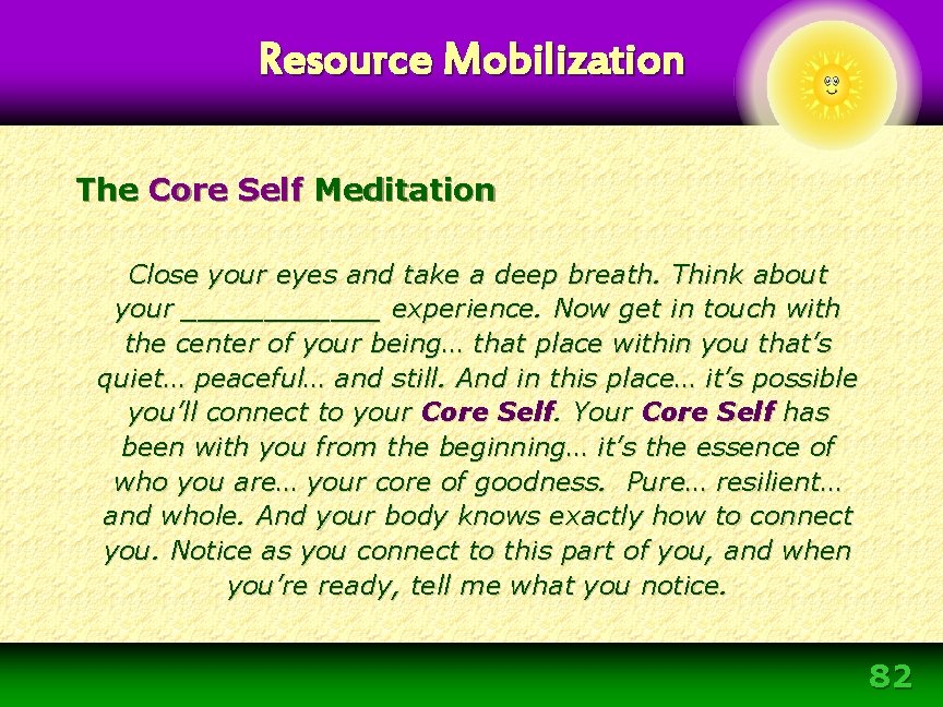 Resource Mobilization The Core Self Meditation Close your eyes and take a deep breath. Resource Mobilization The Core Self Meditation Close your eyes and take a deep breath.