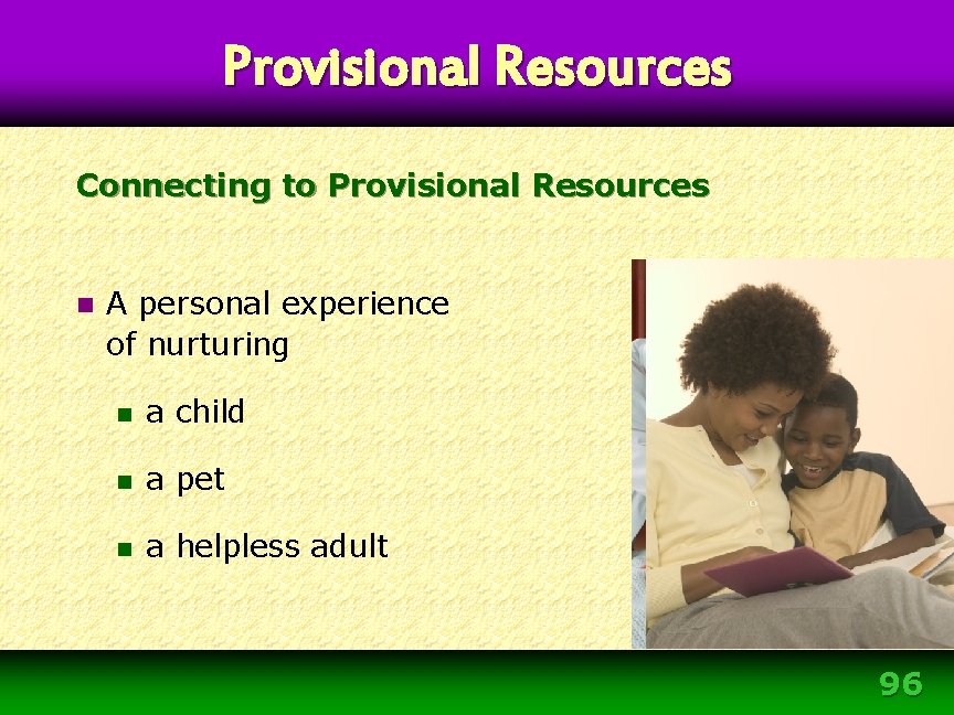 Provisional Resources Connecting to Provisional Resources n A personal experience of nurturing n a Provisional Resources Connecting to Provisional Resources n A personal experience of nurturing n a