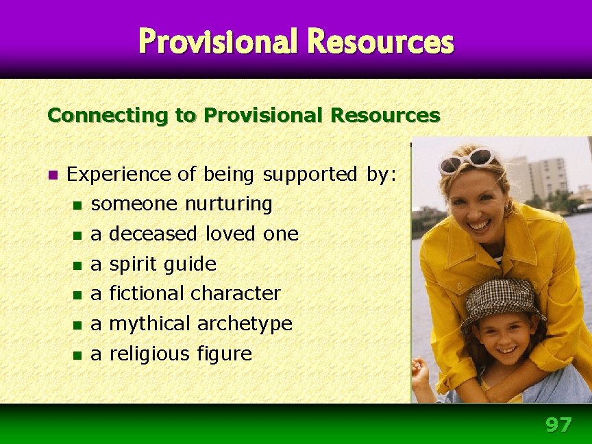 Provisional Resources Connecting to Provisional Resources n Experience of being supported by: n someone Provisional Resources Connecting to Provisional Resources n Experience of being supported by: n someone