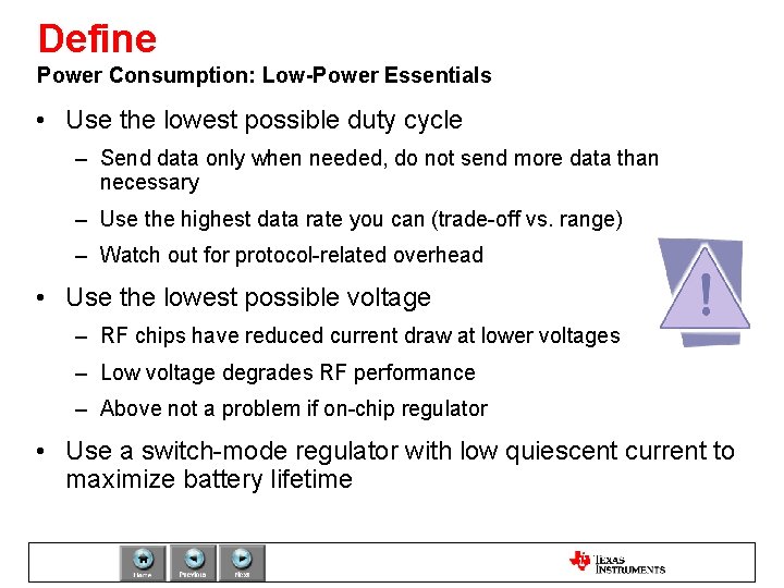 Define Power Consumption: Low-Power Essentials • Use the lowest possible duty cycle – Send